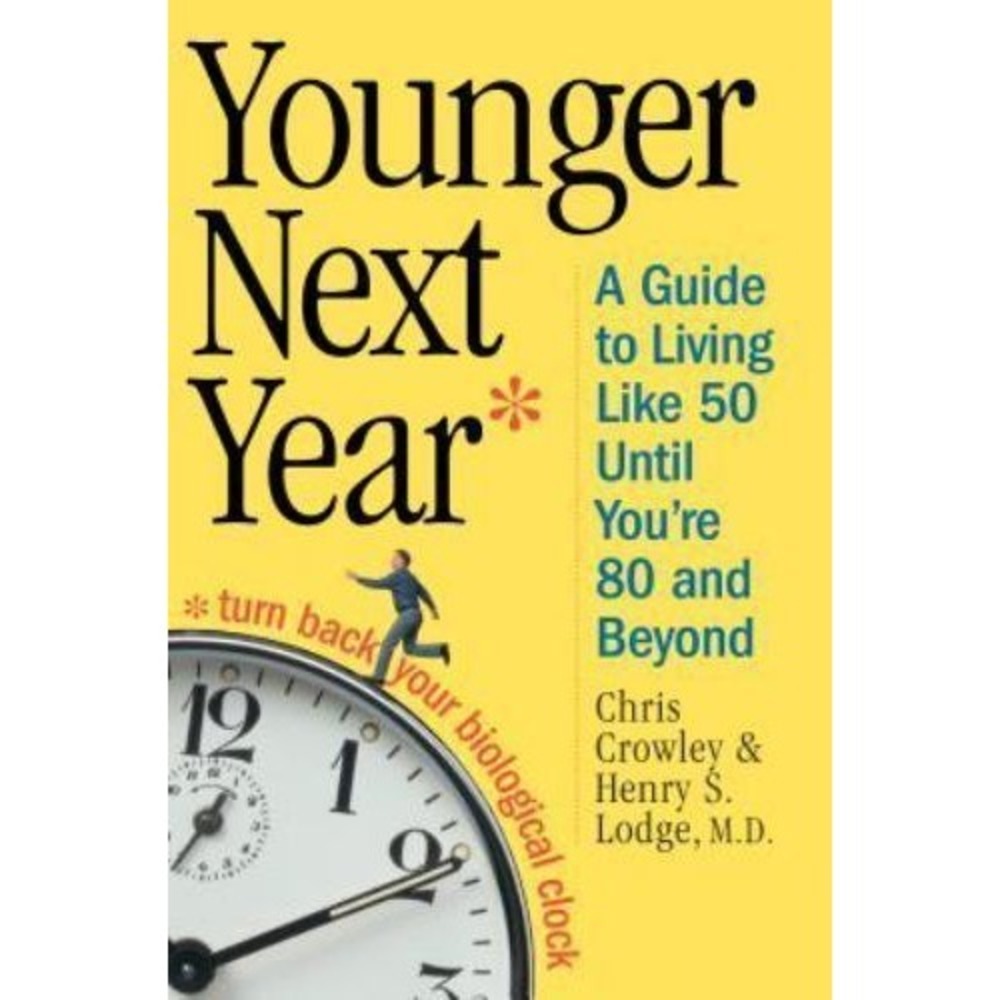 Younger Next Year : A Guide to Living‎ Like 50 until You're 80 and Beyond by...